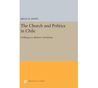 Brian H. Smith The Church and Politics in Chile (Copertina rigida)