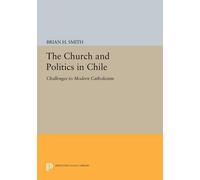 Brian H. Smith The Church and Politics in Chile (Tascabile)