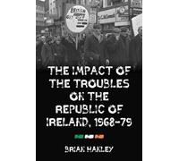 Brian Hanley The Impact of the Troubles on the Republic of Ireland, (Tascabile)
