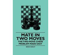Brian Harley Mate in Two Moves - The Two-Move Chess Problem Made Eas (Tascabile)