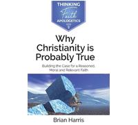 Brian Harris Why Christianity is Probably True (Tascabile) Thinking Faith