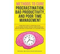 Brian Hatak Mic Methods to Cure Procrastination, Bad Producti (Copertina rigida)