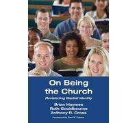 Brian Haymes Ruth Gouldbourne Anthony R Cross On Being the Church (Tascabile)