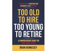 Brian Hennessey Too Old to Hire, Too Young to Retire (Copertina rigida)