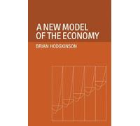 Brian Hodgkinson A New Model of the Economy (Copertina rigida)