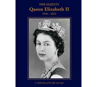 Brian Hoey Her Majesty Queen Elizabeth II: 1926-2022 (Copertina rigida)