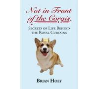 Brian Hoey Not In Front of the Corgis (Tascabile)