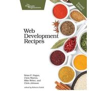 Brian Hogan Chris Warren Mike Weber Chris Joh Web Development Recipe (Tascabile)