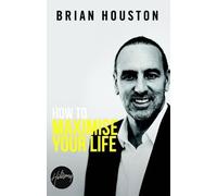 Brian Houston How to Maximise Your Life (Tascabile)