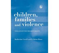 Brian Howe Katherine Covell Children, Families and Violence (Copertina rigida)
