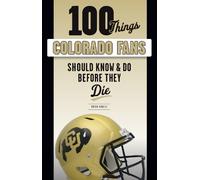 Brian Howell 100 Things Colorado Fans Should Know & Do Before They D (Tascabile)