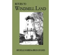 Brian Hughes Michelle Harris Return to Windmill Land (Tascabile)