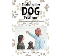 Brian Hunter Training the Dog Trainer (Tascabile)