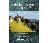 Brian Ibrahim Kulauzovic In the Embrace of the Past (Copertina rigida)