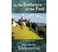 Brian Ibrahim Kulauzovic In the Embrace of the Past (Tascabile)