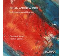 Elizabeth Knatt, David Clements, Rachel Barnes, Scott Taylor - Brian Andrew Inglis: To Byzantium and Beyond