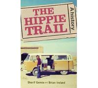 Brian Ireland Sharif Gemie The Hippie Trail (Copertina rigida)