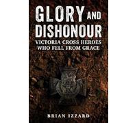 Brian Izzard Glory and Dishonour (Tascabile)