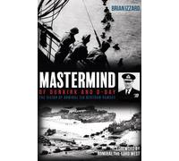 Brian Izzard Mastermind of Dunkirk and D-Day (Copertina rigida)