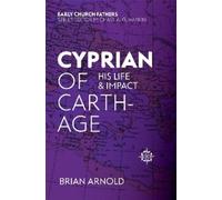 Brian J. Arnold Cyprian of Carthage (Tascabile) Early Church Fathers