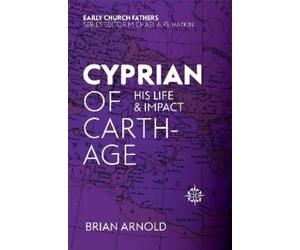 Brian J. Arnold Cyprian of Carthage (Tascabile) Early Church Fathers