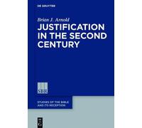 Brian J. Arnold Justification in the Second Century (Copertina rigida)