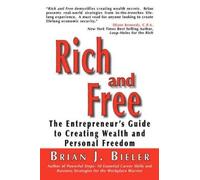 Brian J Bieler Rich and Free - The Entrepreneur's Guide to Creating (Tascabile)