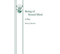 Brian J. Burton Being of Sound Mind (Tascabile) Acting Edition S.
