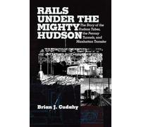 Brian J. Cudahy Rails Under the Mighty Hudson (Copertina rigida)