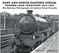 Brian J. Dickso East and North Eastern Steam - Former LNER Territory (Tascabile)