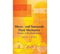 Brian J. Kirby Micro- and Nanoscale Fluid Mechanics (Copertina rigida)