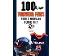 Brian J. Leung 100 Things Virginia Fans Should Know and Do Before Th (Tascabile)