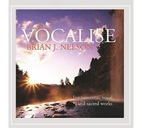 Brian J. Nelson - Vocalise - Instrumental & Vocal Music of Brian J. Ne