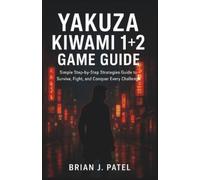 Brian J Patel Yakuza Kiwa-Mi 1+2 Game Guide (Tascabile)