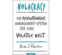 Brian J. Robert Holacracy: Ein revolutionäres Management-Syst (Copertina rigida)