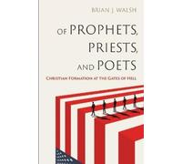 Brian J. Walsh Of Prophets, Priests, and Poets: Christian Formation (Tascabile)