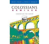Brian J. Walsh Sylvia C. Kees Colossians Remixed: Subverting the Em (Tascabile)