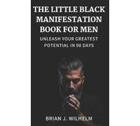 Brian J Wilhelm The Little Black Manifestation Book for Men (Tascabile)