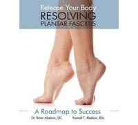 Brian James Abelson Kamali T Resolving Plantar Fasciitis - A Roadma (Tascabile)
