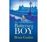 Brian John Gaskin The Not So Famous Battersea Boy (Tascabile)
