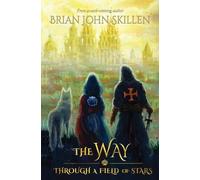 The Way: Through a Field of Stars (A historical fantasy set on the Camino de Santiago): 1