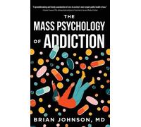 Brian Johnson The Mass Psychology of Addiction (Copertina rigida)