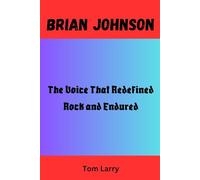 BRIAN JOHNSON: The Voice That Redefined Rock and Endured
