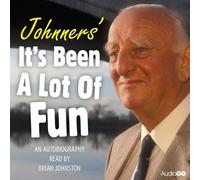 Brian Johnston - Johnners: It's Been a Lot of Fun (BBC Radio 4 Comedy) by Johnston, Brian (2010)