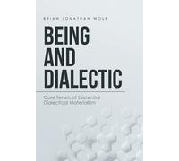 Brian Jonathan Wolk Being and Dialectic (Tascabile)