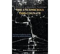 Brian Jonathan Wolk The Unconscious God-Cognate (Tascabile)