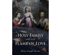Brian Joseph Horan The Holy Family and the Flame of Love (Tascabile)