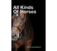 Brian Joseph Wangenheim All Kinds Of Horses (Tascabile)