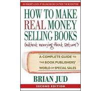 Brian Jud How to Make Real Money Selling Books (Withour Worrying Abo (Tascabile)