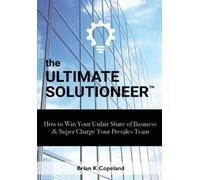 Brian K Copeland The Ultimate Solutioneer (Copertina rigida)